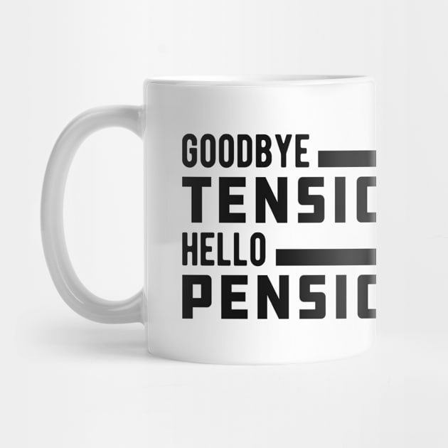 Retirement - Goodbye tension hello pension by KC Happy Shop